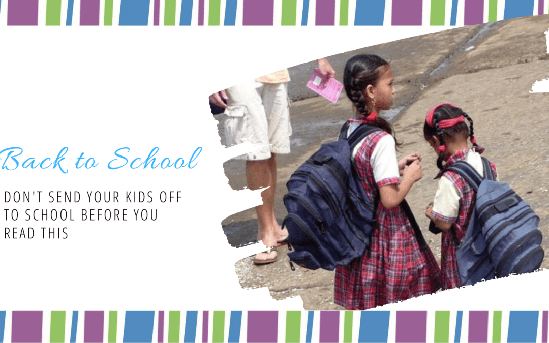 Before you send your kid out the door to school, read this first